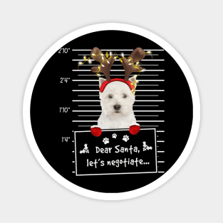 West Highland White Terrier Dear Santa Let's Negotiate Magnet